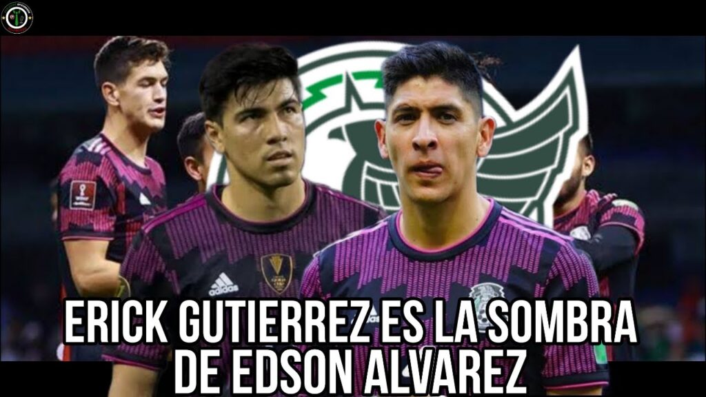 ERICK GUTIERREZ ES LA SOMBRA DE EDSON ALVAREZ EN LA SELECCION MEXICANA ERICK GUTIERREZ ES LA SOMBRA DE EDSON ALVAREZ EN LA SELECCION MEXICANA