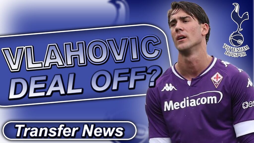 Tottenham Transfer Round-Up: Dusan Vlahovic, Harry Kane, Nikola Milenkovic and More!