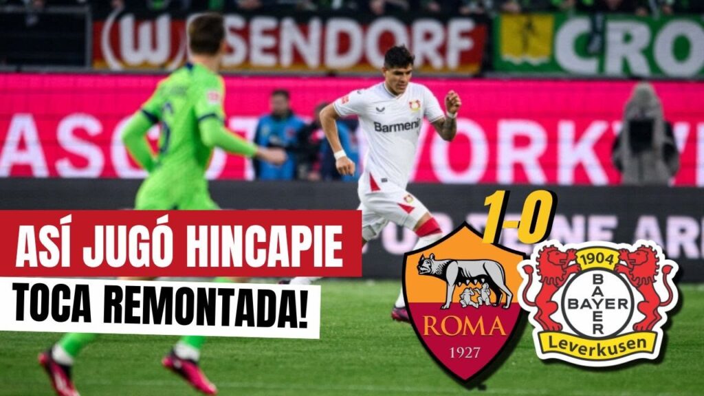 💪 TOCA REMONTAR | ROMA 1-0 BAYER LEVERKUSEN | 🇪🇨 ASÍ JUGÓ PIERO HINCAPIE, de lo MEJOR de su EQUIPO!