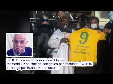 La JSK honore la mémoire de Ebosse: réaction de Mamadou Kao chef de délégation par intérim du COTON