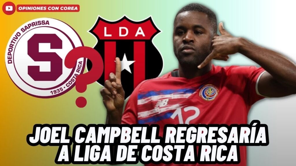 JOEL CAMPBELL DEJARÍA DE SER LEGIONARIO PARA VOLVER A JUGAR EN COSTA RICA😱