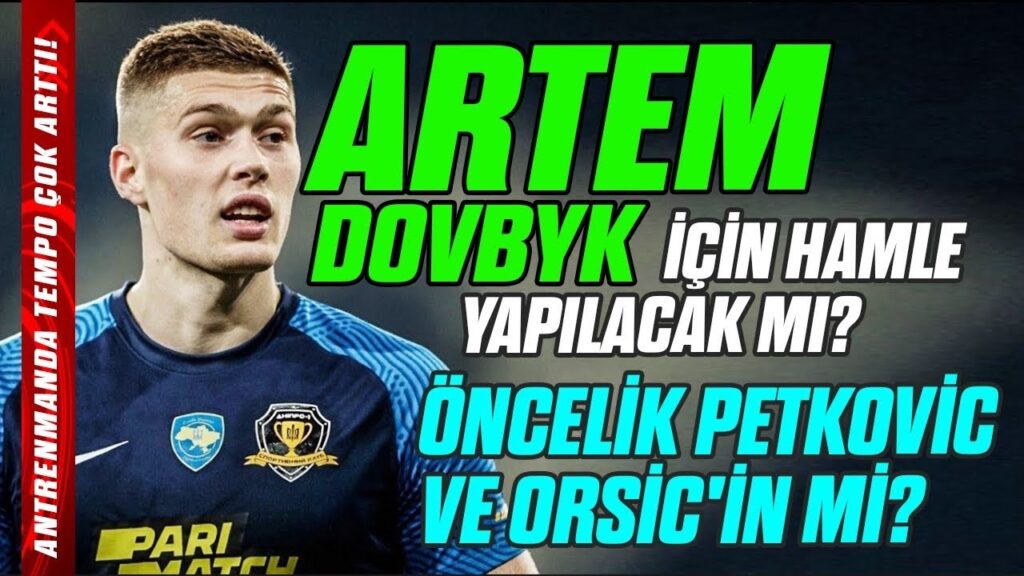 ÖZEL-BRUNO PETKOVIC VE ORSIC ÖN PLANDA! ARTEM DOVBYK İÇİN HAMLE YAPILACAK MI?ANTRENMANDA TEMPO ARTTI