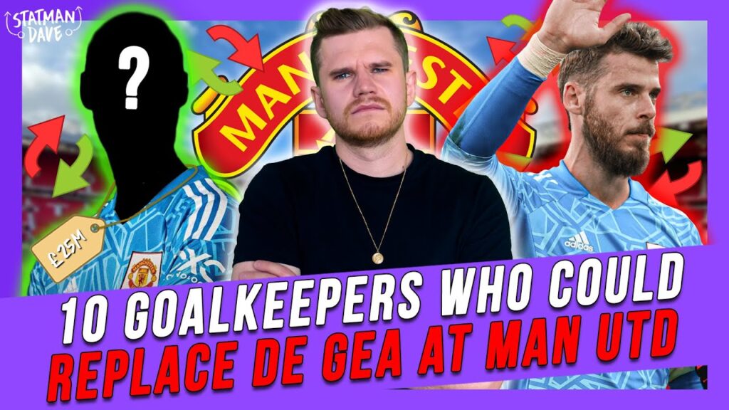 10 Goalkeepers That Could Replace David De Gea At Manchester United | The Premier League Review