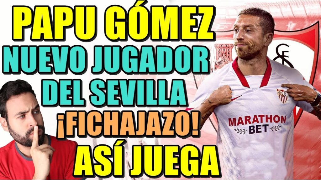 🚨PAPU GÓMEZ NUEVO JUGADOR del SEVILLA – ASÍ JUEGA ¡FICHAJAZO! 🚨PAPU GÓMEZ NUEVO JUGADOR del SEVILLA - ASÍ JUEGA ¡FICHAJAZO!