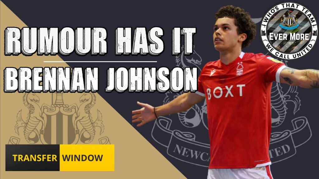 NUFC | Rumour Has It | Brennan Johnson [Ever More Podcast]