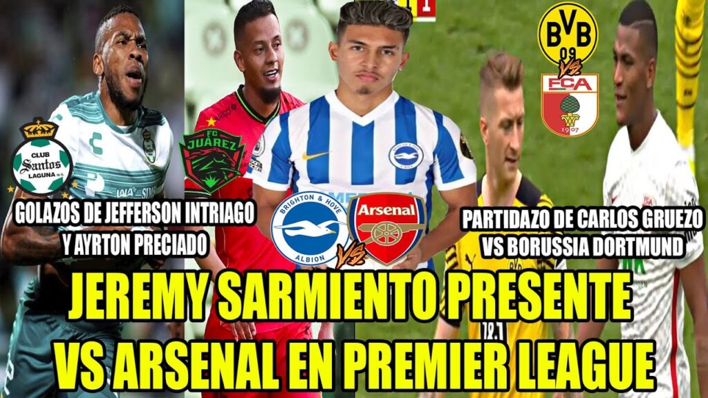 JEREMY SARMIENTO PRESENTE VS ARSENAL! PARTIDAZO CARLOS GRUEZO VS DORTMUND! GOL INTRIAGO Y PRECIADO