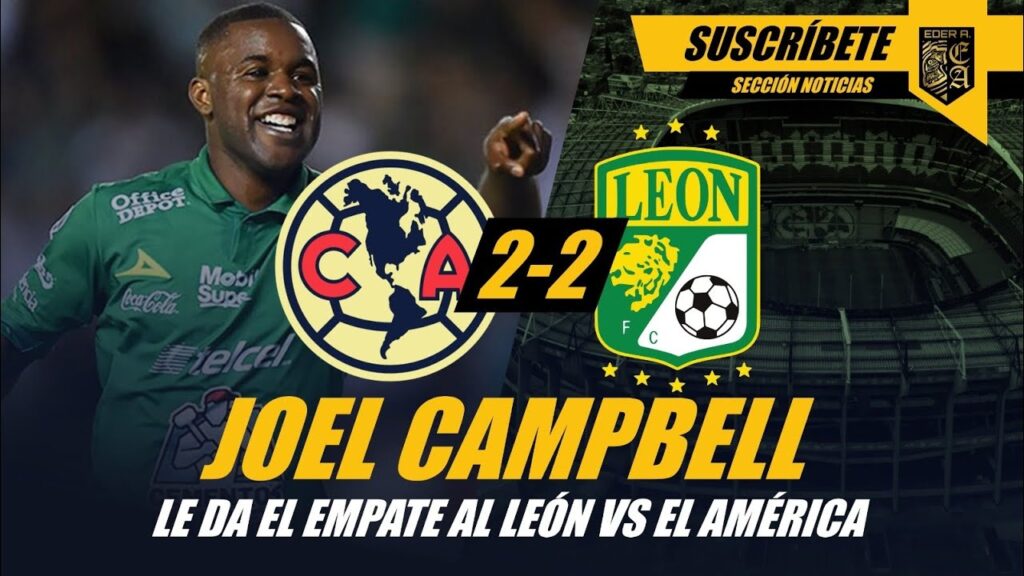 🇨🇷EL TICO JOEL CAMPBELL DEL LEÓN🦁 LE METE GOLAZO AL 🦅AMÉRICA Y LE DA EL EMPATE 2 A 2.🇨🇷⚽️