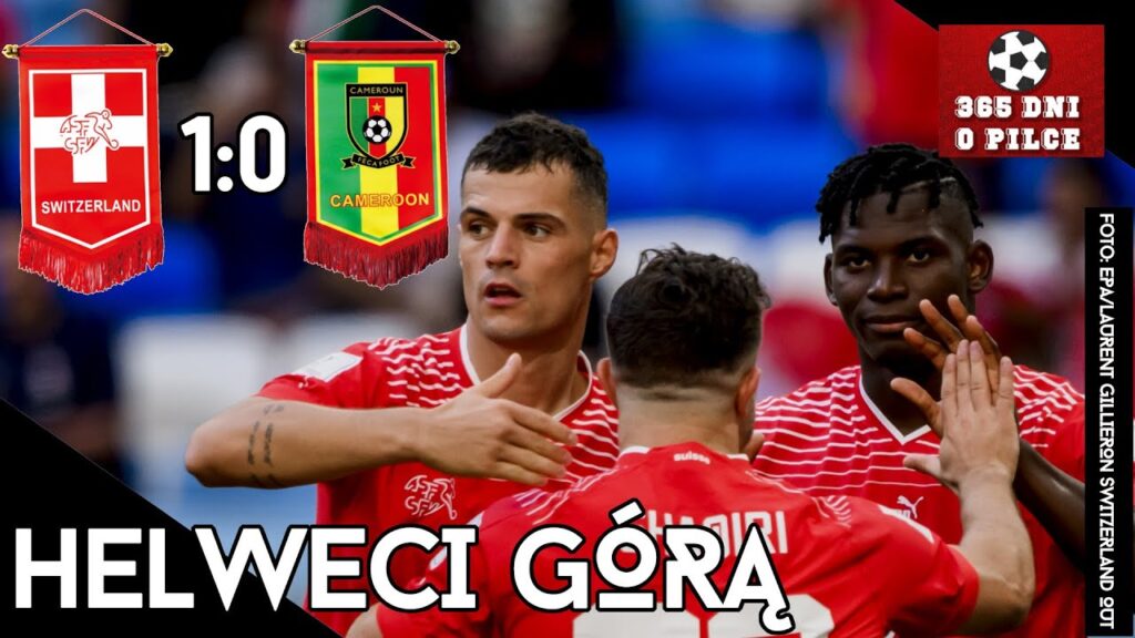 Szwajcaria 1-0 Kamerun | Mistrzostwa Świata 2022 | Helweci górą. Wygrało poukładanie nad chaosem