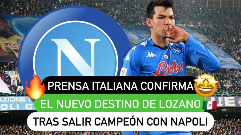🔥 Prensa italiana confirma el nuevo destino 😯 de Lozano 🇲🇽 tras salir campeón con Napoli 🤩