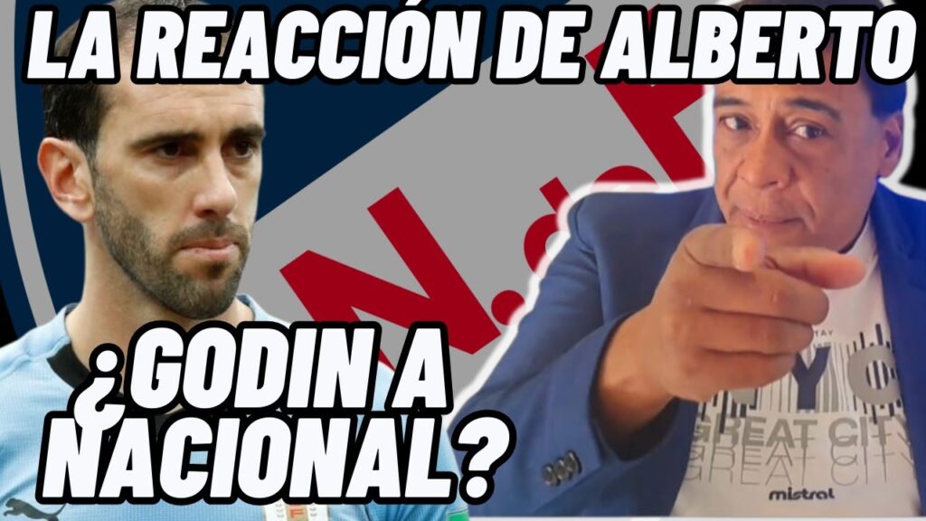 JULIO RÍOS: LA VERDAD DE LA ¿POSIBLE? LLEGADA DE GODÍN A NACIONAL | ALBERTO TE LO CUENTA Y REACCIONA