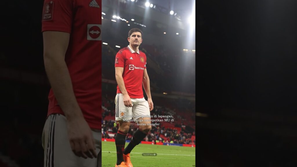 Tak hanya di lapangan, Maguire juga merepotkan MU di bursa transfer