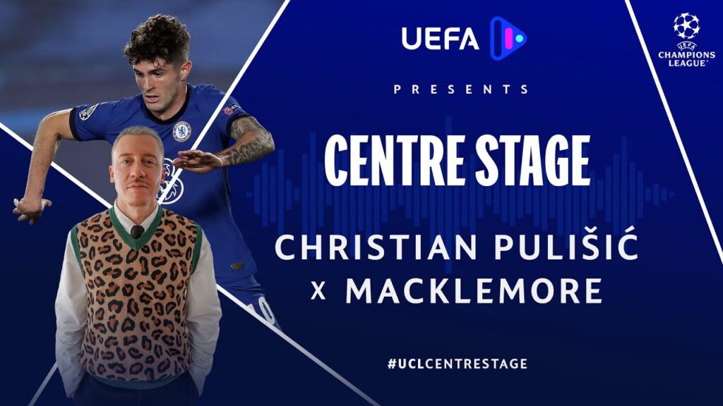 Christian Pulišić x Macklemore: UEFA Play presents Centre Stage