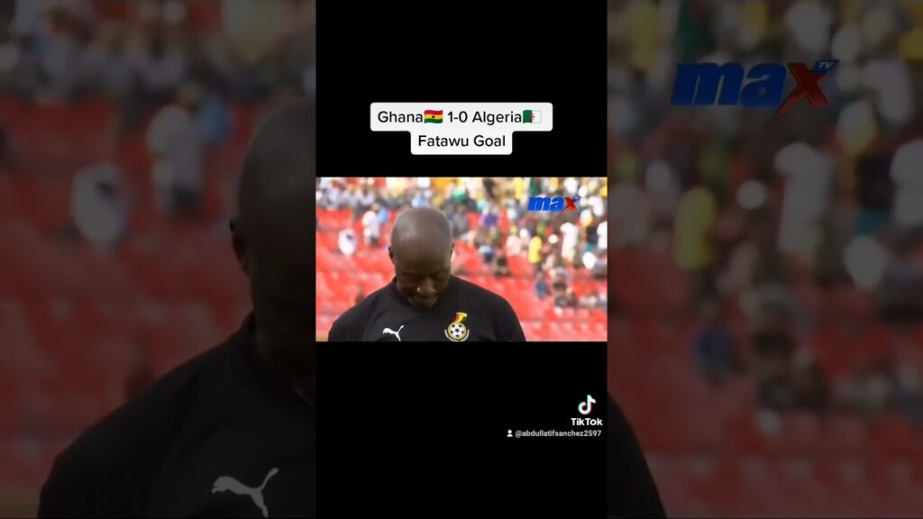 Ghana 🇬🇭 1-0 🇩🇿 Algeria  Fataw Issahaku Goal