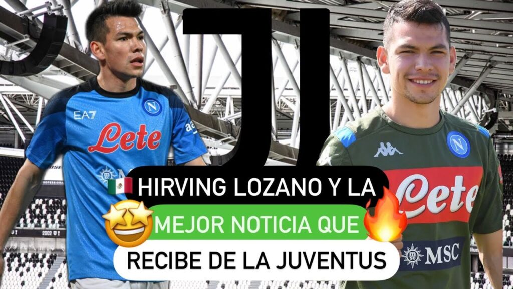 🔥 Hirving Lozano 🇲🇽 y la mejor noticia 🤩 que recibe de la Juventus❗️