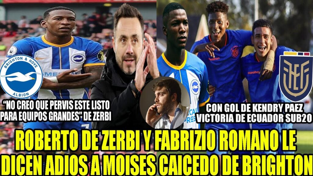 DT DE BRIGHTON SE DESPIDE DE MOISES CAICEDO! GOL DE KENDRY PAEZ VICTORIA DE ECUADOR SUB20 Y MAS