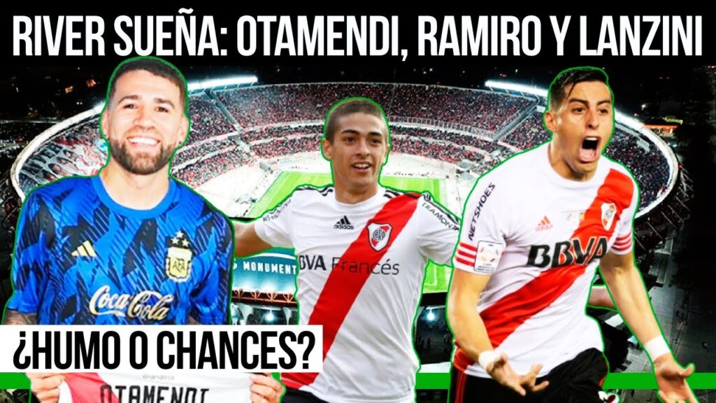 RIVER SUEÑA: Otamendi, Funes Mori, Lanzini ¿qué es posible y qué es humo? RIVER SUEÑA: Otamendi, Funes Mori, Lanzini ¿qué es posible y qué es humo?