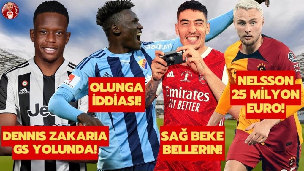 SON DAKİKA GALATASARAY TRANSFER HABERLERİ: DENIS ZAKARIA, MICHAEL OLUNGA, BELLERIN, VICTOR NELSSON