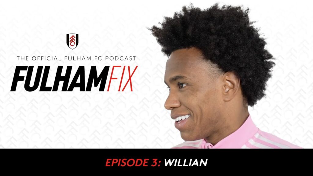 Fulham Fix Podcast Episode 3 | Willian 🇧🇷