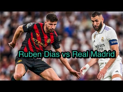 Rúben Dias vs Real Madrid 💙🔥