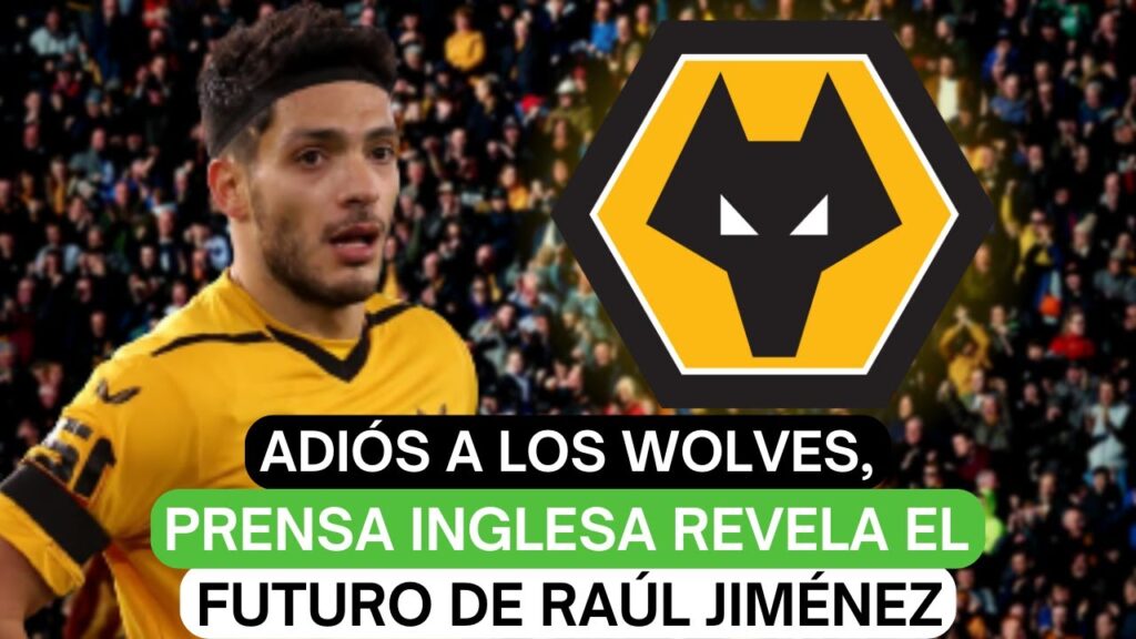 ❗Adiós a los Wolves, prensa inglesa revela el futuro de Raúl Jiménez🚨