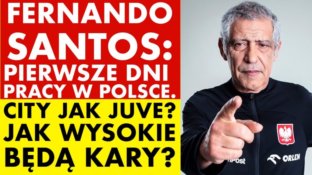 FERNANDO SANTOS: PIERWSZE DNI PRACY W POLSCE. MANCHESTER CITY JAK JUVENTUS? JAK WYSOKIE BĘDĄ KARY?