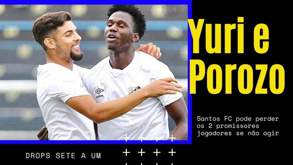 O Santos precisa renovar com Jackson Porozo e Yuri Alberto - Drops Sete a Um