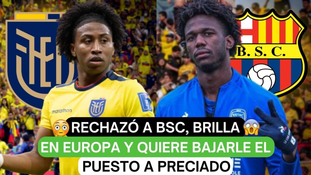 ❌Rechazó a Barcelona SC, brilla en Europa y quiere bajarle el puesto a Angelo Preciado 👀