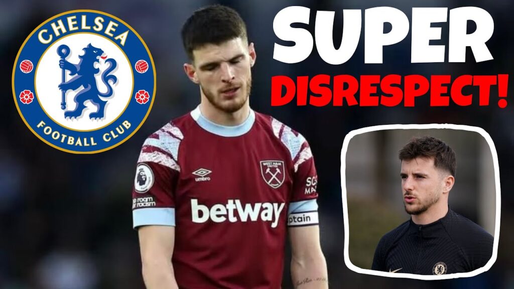 Declan Rice £90m bid (NOT CHELSEA) | Chelsea DISRESPECT Mason Mount MASSIVELY !
