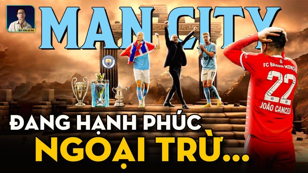 CHIẾN HẠM HẠNH PHÚC CỦA MAN CITY, NHƯNG NGOẠI TRỪ... JOAO CANCELO!