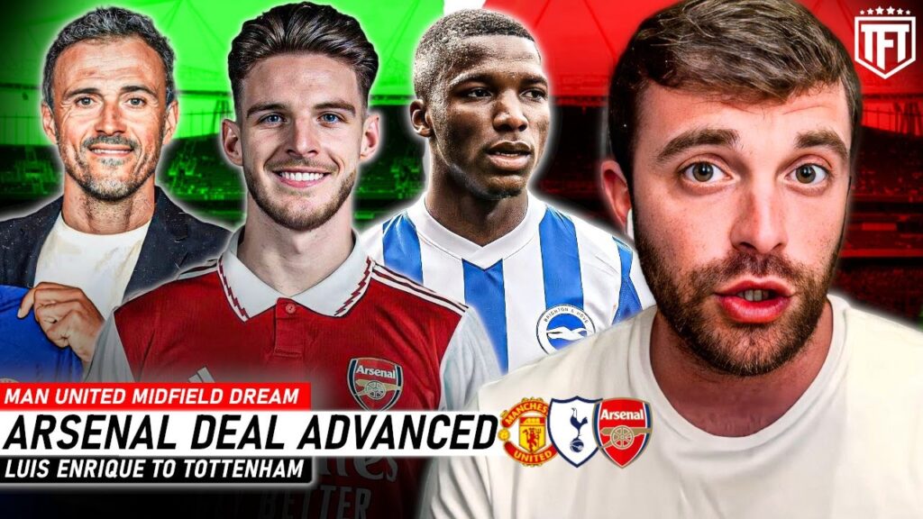 ARSENAL DEAL ADVANCED! Rice 92m BID🚨Caicedo to Man United ✅ Luis Enrique to Tottenham☑️