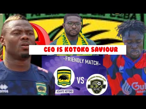 CEO NANA YAW IS KOTOKO SAVIOUR??CONTINUE..DANLAD CONFIRM..AMPADU..CLUB FRIENDLY