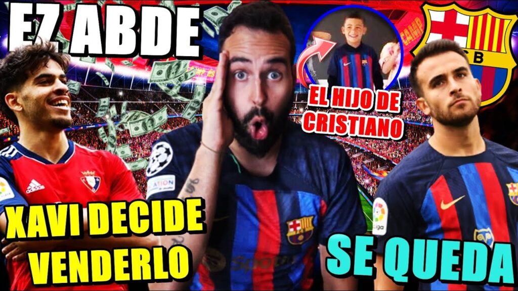 🚨XAVI DECIDE VENDER a ABDE - HIJO de CRISTIANO del BARÇA - ERIC GARCÍA se QUEDA ¡SERÁ PIVOTE!