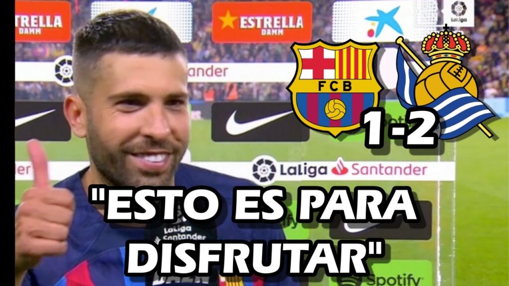LA REACCION DE JORDI ALBA TRAS LA DERROTA Y TROFEO DE LIGA FC BARCELONA 1-2 REAL SOCIEDAD