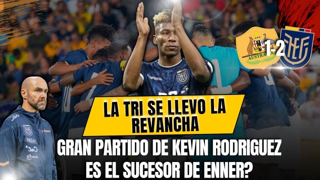 ECUADOR SE LLEVO LA REVANCHA ANTE AUSTRALIA - KEVIN RODRIGUEZ ES EL SUCESOR DE ENNER? 🤔