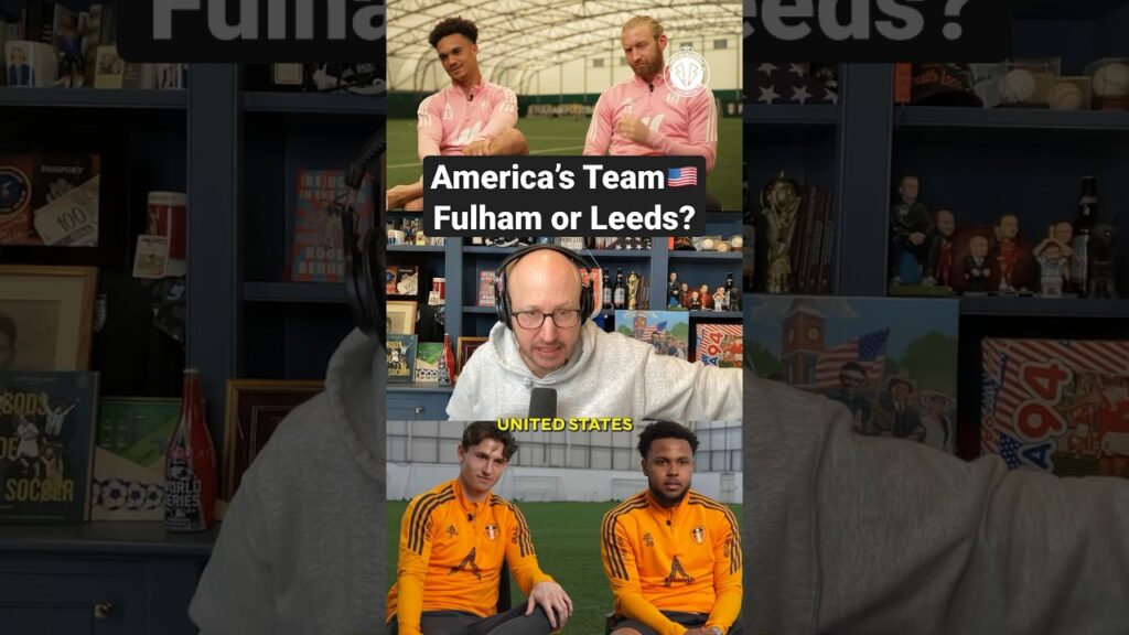 Fulham or Leeds? 🇺🇸
