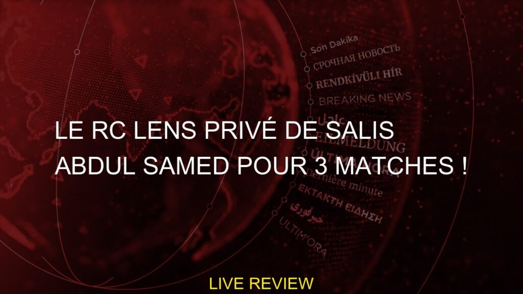 Le RC Lens privé de Salis Abdul Samed pour 3 matches !