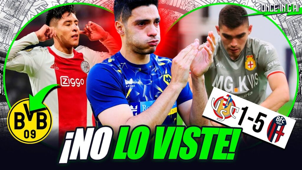 HICIERON LLORAR A RAÚL JIMÉNEZ | JOHAN VÁSQUEZ VUELVE A DESCENDER | EDSON ÁLVAREZ al DORTMUND