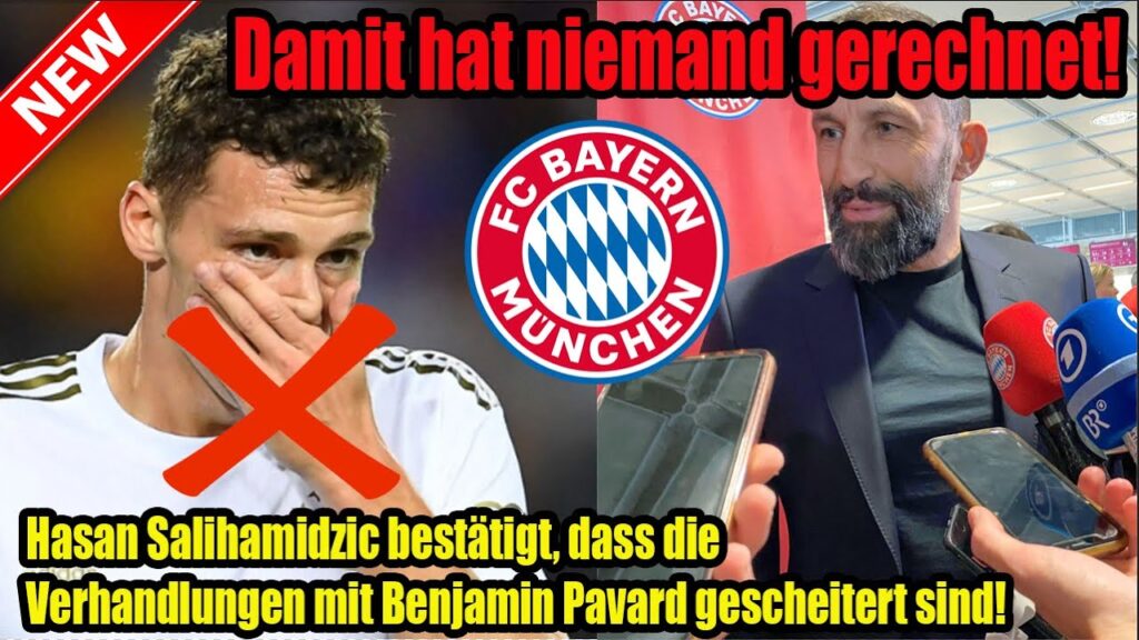 Hasan Salihamidzic bestätigt, dass die Verhandlungen mit Benjamin Pavard gescheitert sind!