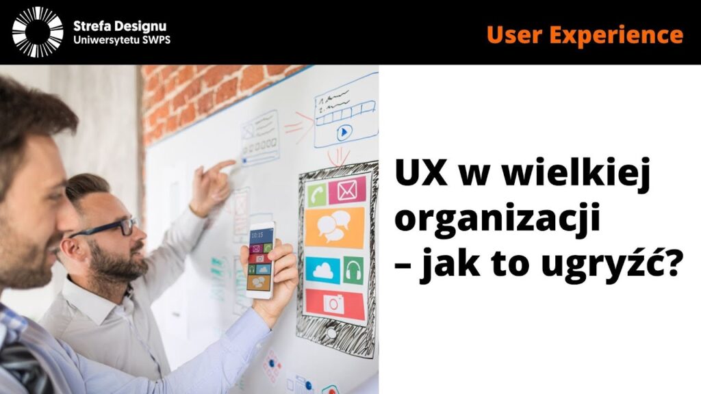 UX w wielkiej organizacji – jak to ugryźć? - Łukasz Tyrała, Tomasz Skórski