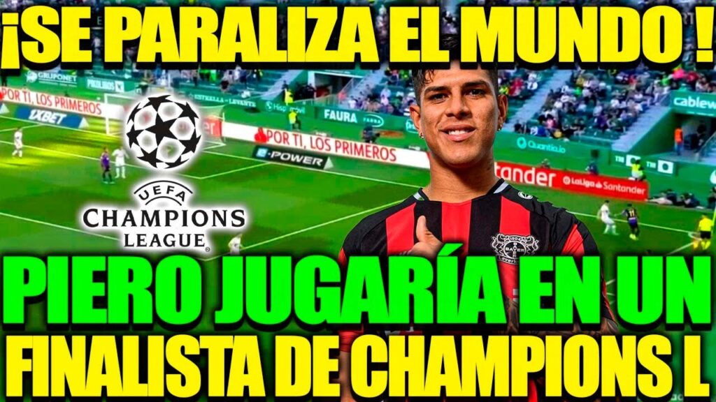 ¡ATENCIÓN! PIERO HINCAPIE PARALIZA EL MUNDO JUGARÍA CON EN UN FINALISTA DE CHAMPIONS LEAGUE