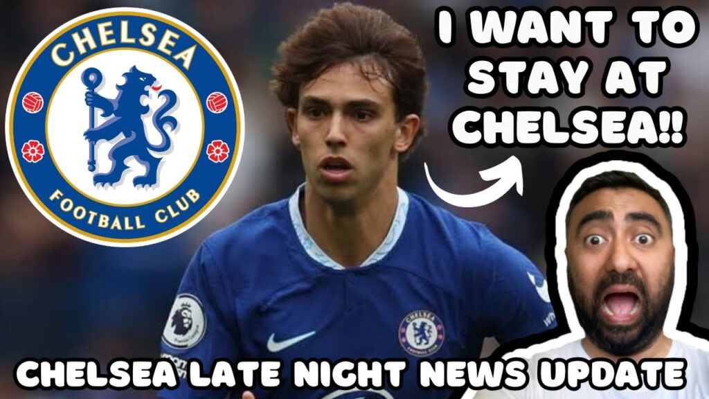 CHELSEA LATE NIGHT LATEST NEWS: Joao Felix Wants TO STAY At Chelsea!! Chelsea PUSHING For Osimhen!!
