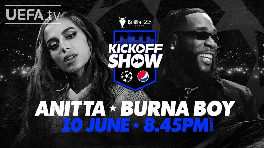 ANITTA x BURNA BOY: #UCL FINAL KICKOFF SHOW Presented by PEPSI