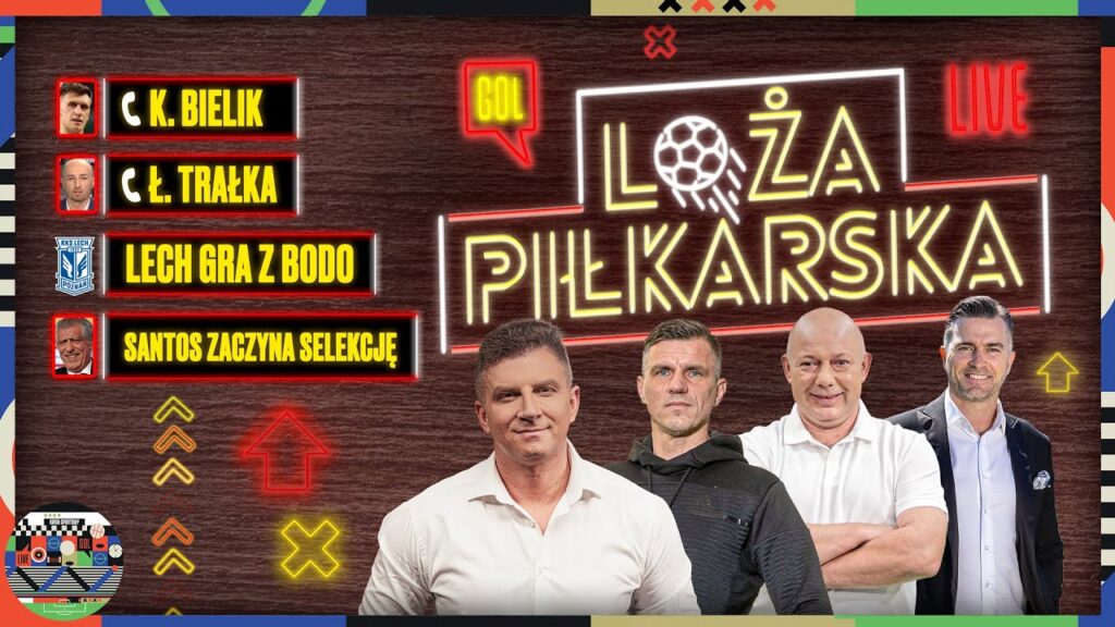 SANTOS ZACZYNA SELEKCJĘ, LECH VS BODO! BOREK, KOWAL, ŻEWŁAKOW, PODOLIŃSKI, BIELIK - LOŻA PIŁKARSKA