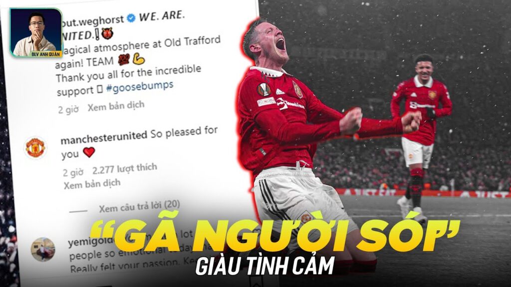 WOUT WEGHORST | CÓ MỘT "GÃ NGƯỜI SÓI" GIÀU TÌNH CẢM ĐẾN VẬY TẠI OLD TRAFFORD