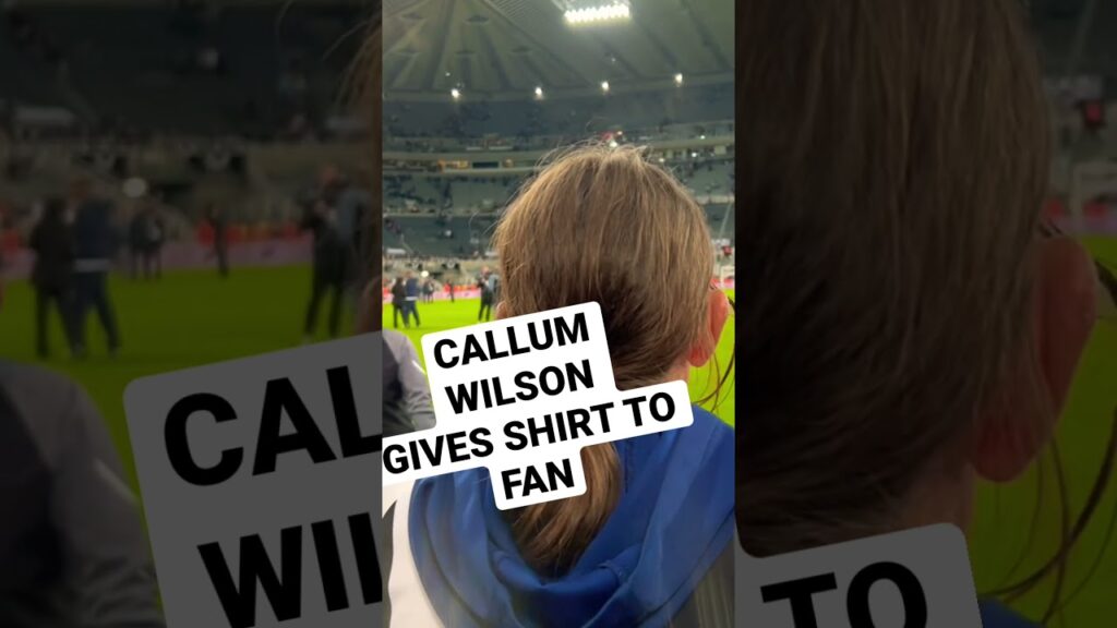 *AMAZING* CALLUM WILSON GIVES SHIRT TO FAN
