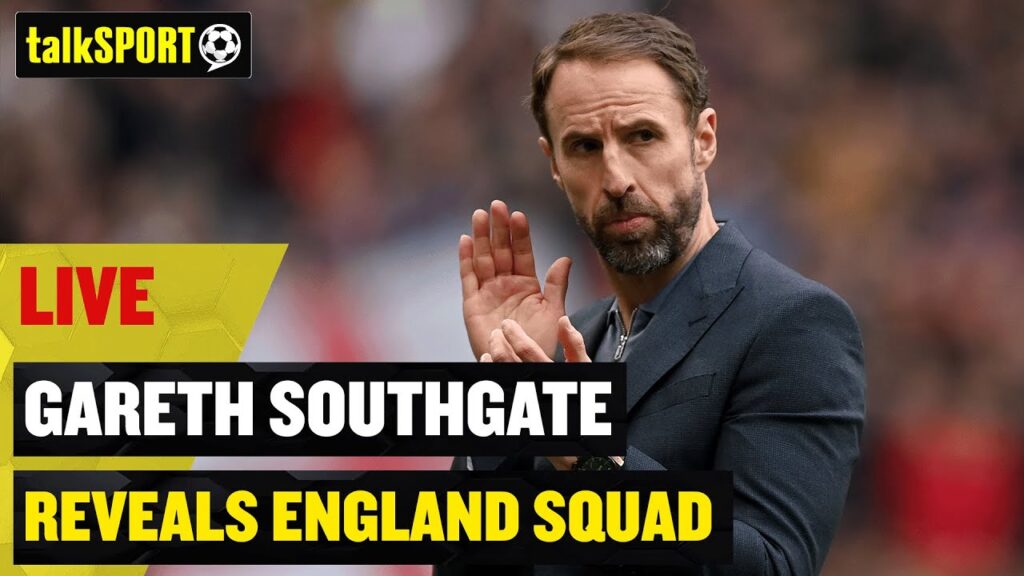 LIVE: 👀 Southgate REVEALS England Squad 🏴󠁧󠁢󠁥󠁮󠁧󠁿