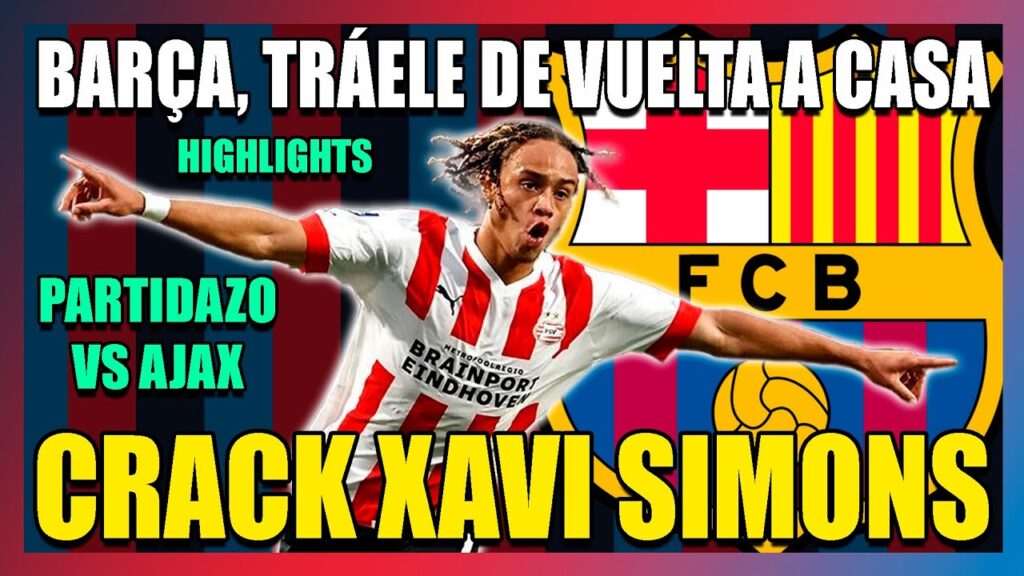 💥BARÇA, FÍCHALO!! XAVI SIMONS SE SALE VS AJAX | Hay que juntarle con Pedri y Gavi. Vuelve a casa