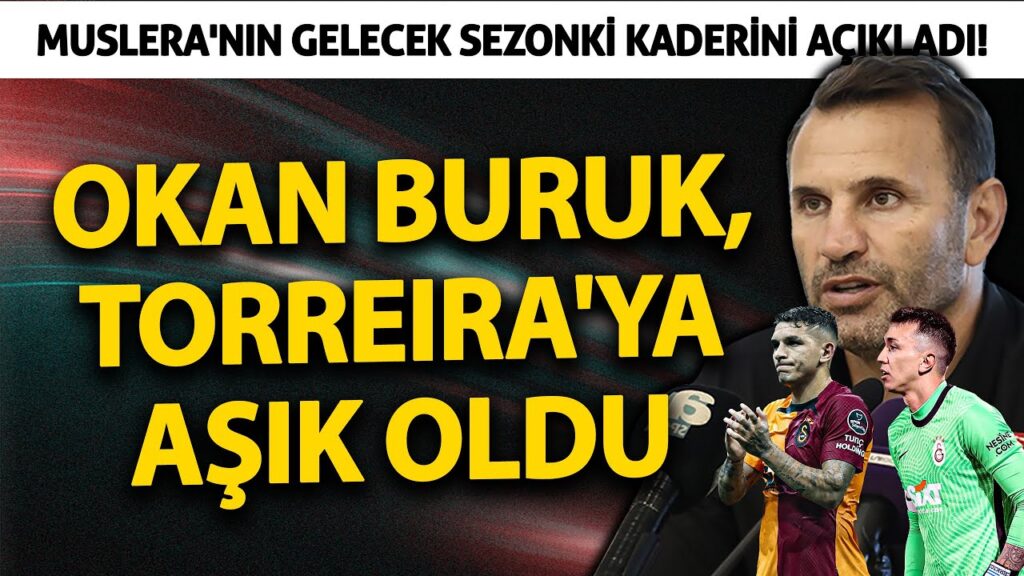 Okan Buruk, Torreira'ya aşık oldu ve Muslera'nın gelecek sezonki yerini açıkladı!