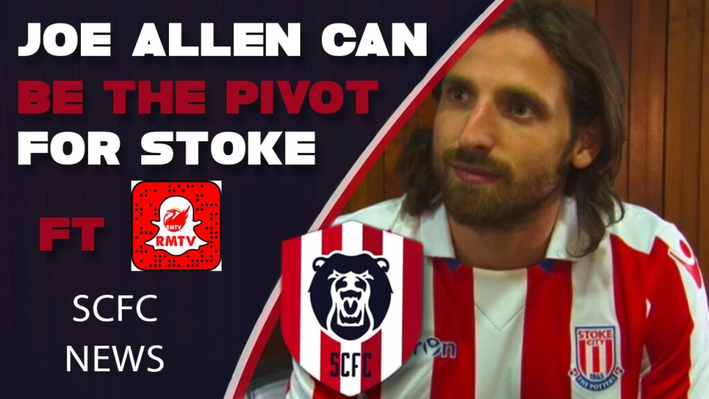 Joe Allen Can Be Stoke's Pivot ft The Redmen TV | SCFC News | The Bear Pit TV