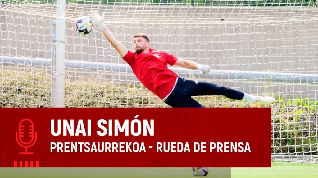 🎙️ Unai Simón | Rueda de prensa | Prentsaurrekoa